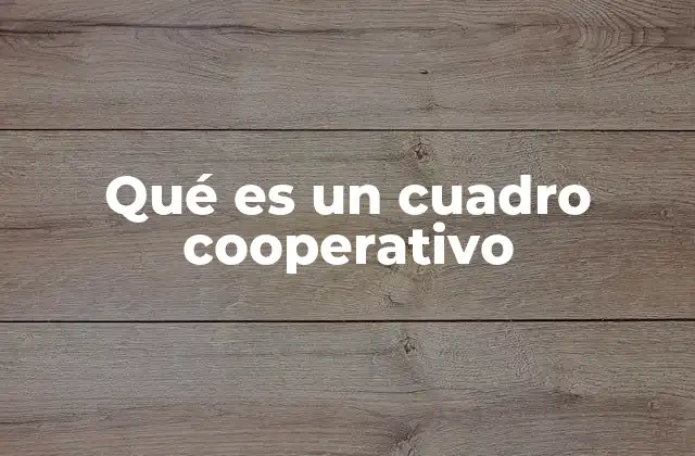 Qué es un Cuadro Cooperativo