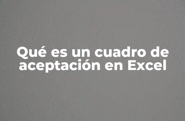Qué es un Cuadro de Aceptación en Excel