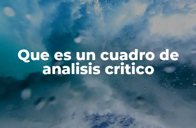 Que es un Cuadro de Analisis Critico