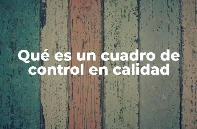 Qué es un Cuadro de Control en Calidad