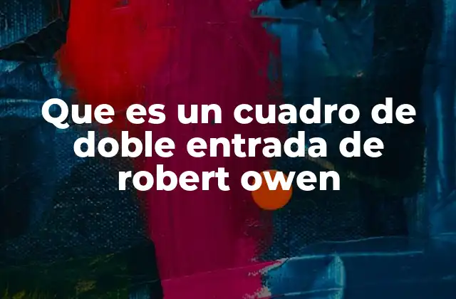 Que es un Cuadro de Doble Entrada de Robert Owen 2 La educación basada en la comparación y el razonamiento