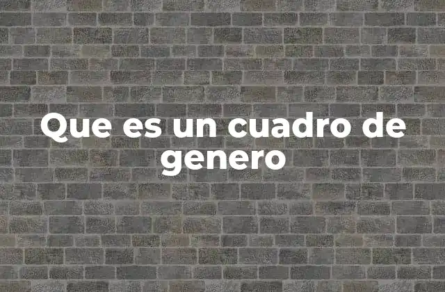 Que es un Cuadro de Genero 2 La evolución del cuadro de género a lo largo de la historia