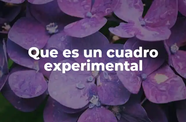 Que es un Cuadro Experimental 2 La importancia de organizar información en tablas experimentales