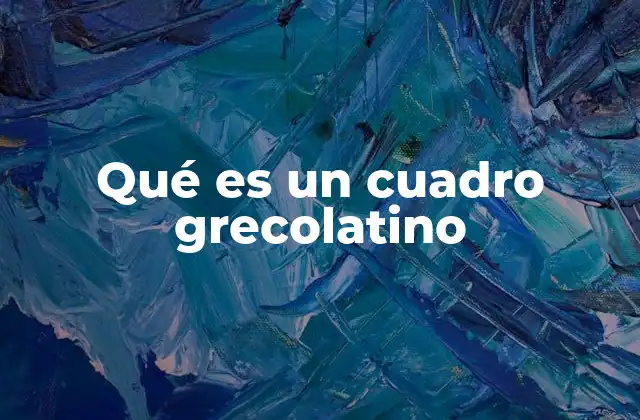 Qué es un Cuadro Grecolatino