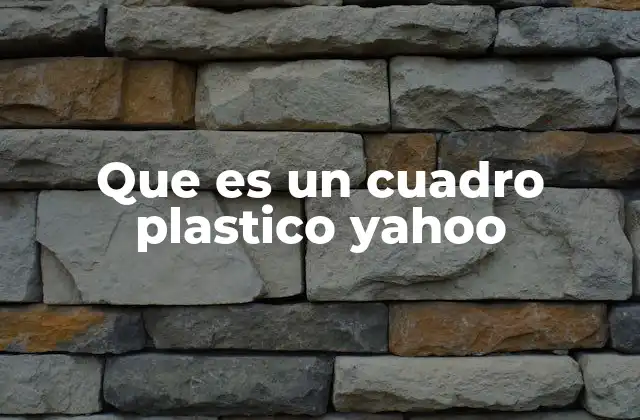 Que es un Cuadro Plastico Yahoo