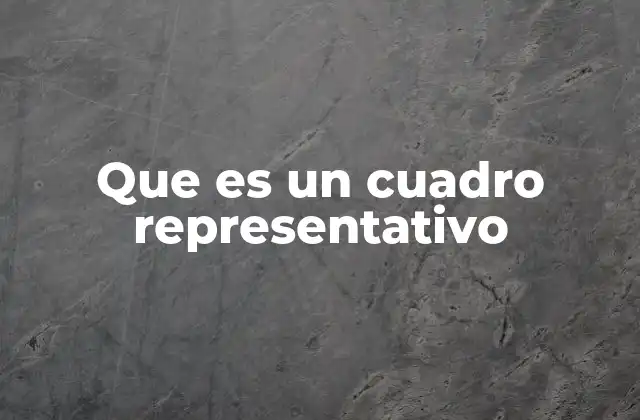 Que es un Cuadro Representativo