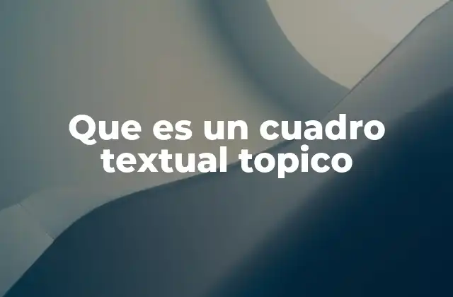 Que es un Cuadro Textual Topico