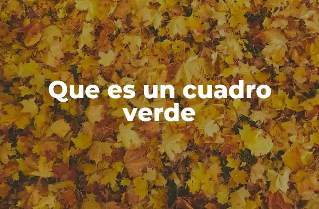 Que es un Cuadro Verde