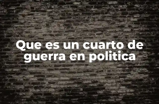 La estructura y funcionamiento de los cuartos de guerra