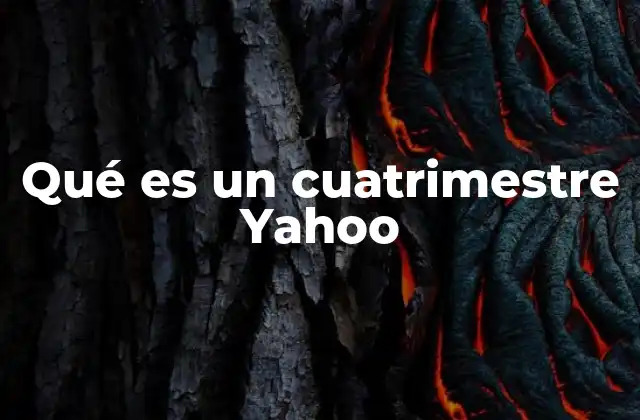 Qué es un Cuatrimestre Yahoo