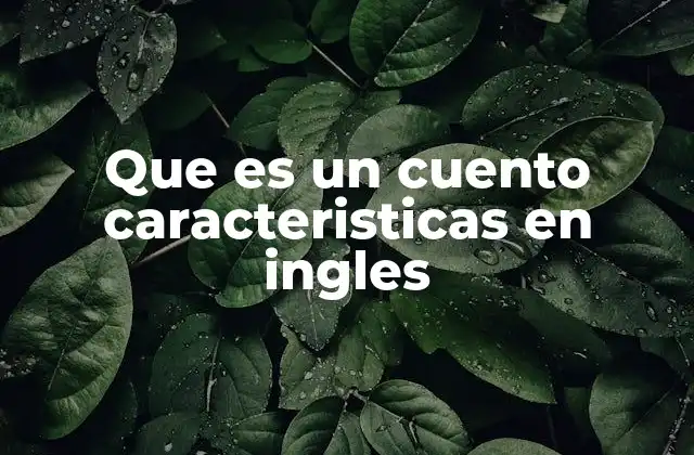 Elementos esenciales de un cuento en inglés