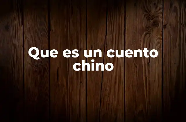 Que es un Cuento Chino