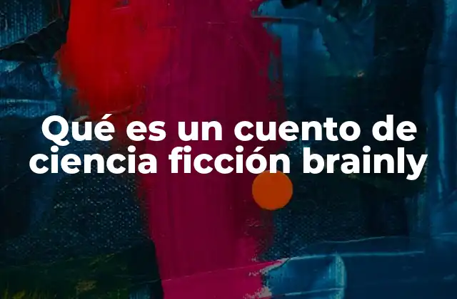 Qué es un Cuento de Ciencia Ficción Brainly