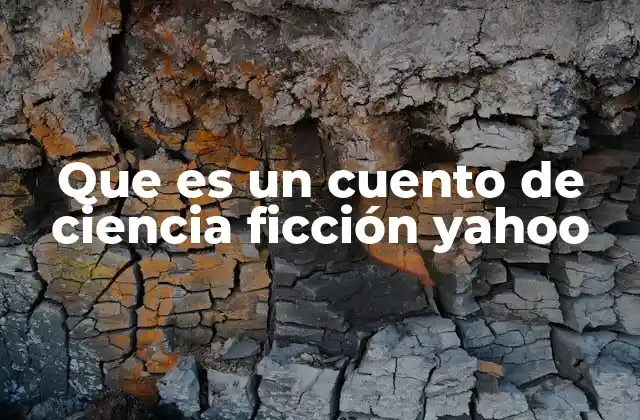Que es un Cuento de Ciencia Ficción Yahoo