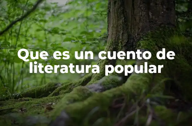 Que es un Cuento de Literatura Popular