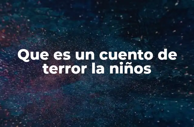 Que es un Cuento de Terror la Niños