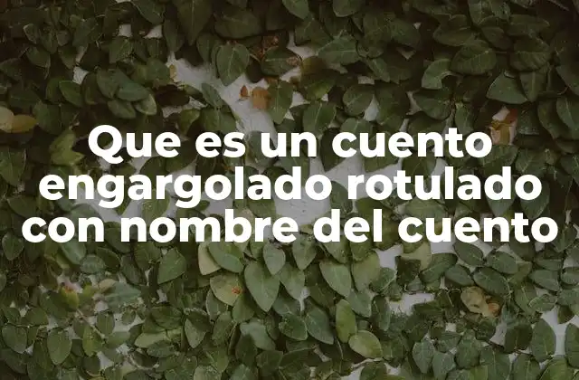 Cómo funciona el formato de cuento engargolado en la educación