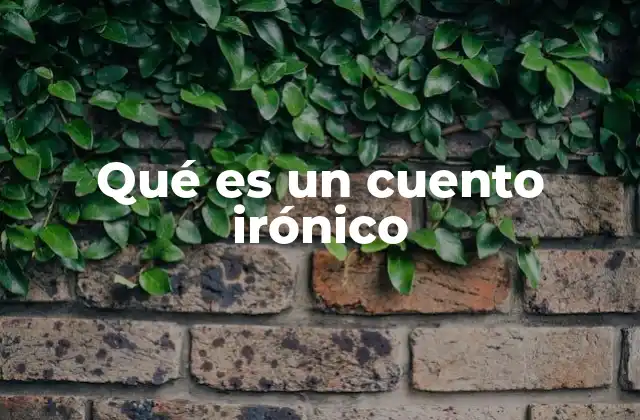 Qué es un Cuento Irónico