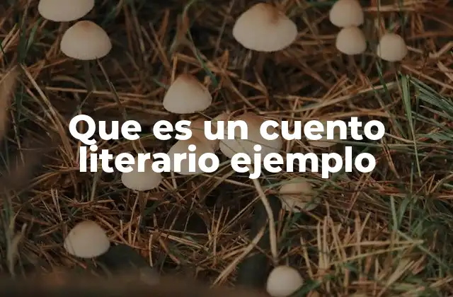 Elementos esenciales de un cuento literario