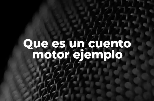 Que es un Cuento Motor Ejemplo