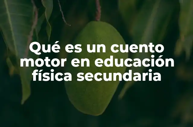 Qué es un Cuento Motor en Educación Física Secundaria
