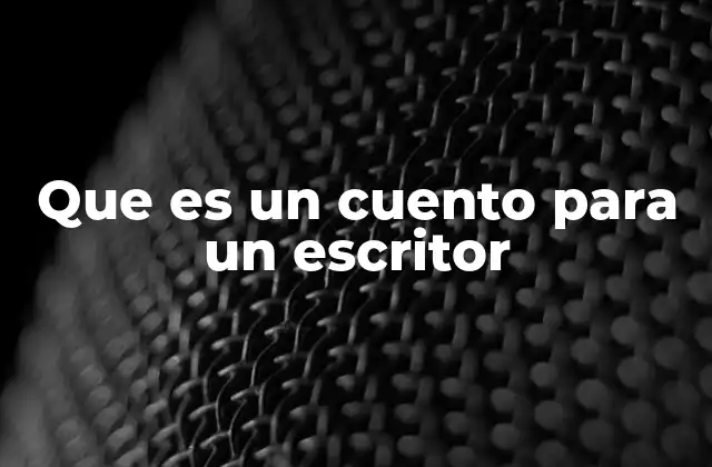 Que es un Cuento para un Escritor 2 El cuento como puerta de entrada a la escritura creativa