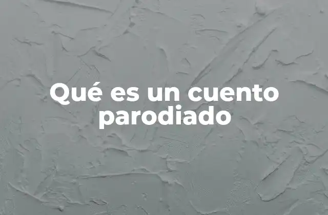 Qué es un Cuento Parodiado