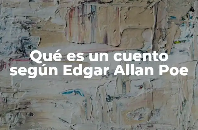 Qué es un Cuento según Edgar Allan Poe
