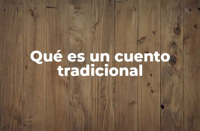 Qué es un Cuento Tradicional
