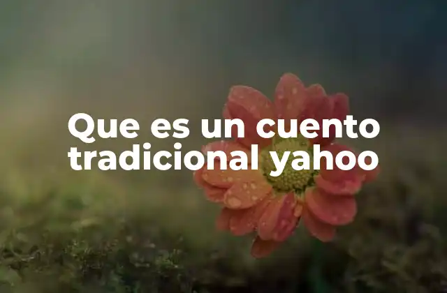 Que es un Cuento Tradicional Yahoo