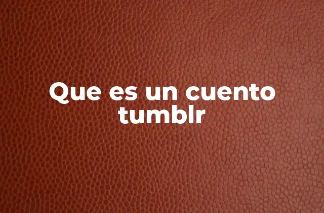 Que es un Cuento Tumblr