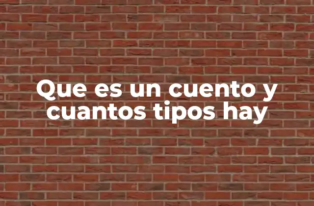 Que es un Cuento y Cuantos Tipos Hay