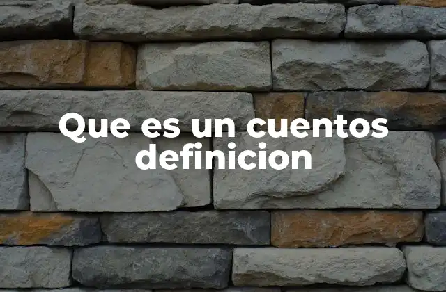 Que es un Cuentos Definicion