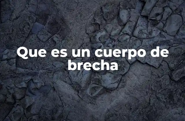 La importancia de los cuerpos de brecha en la ingeniería estructural