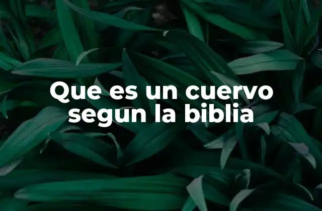 Que es un Cuervo Segun la Biblia