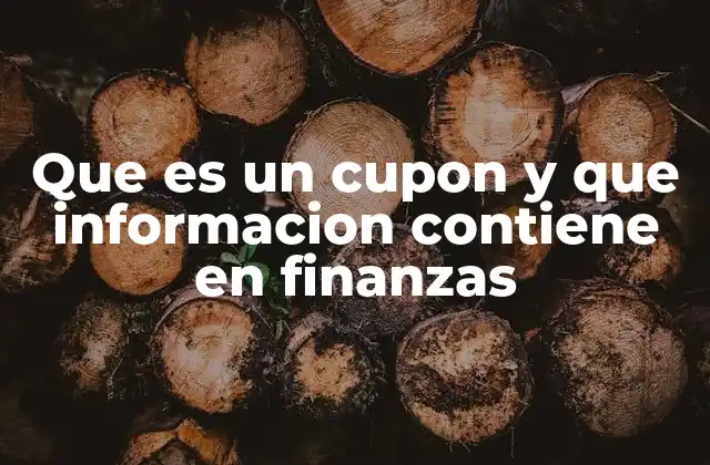 Que es un Cupon y que Informacion Contiene en Finanzas