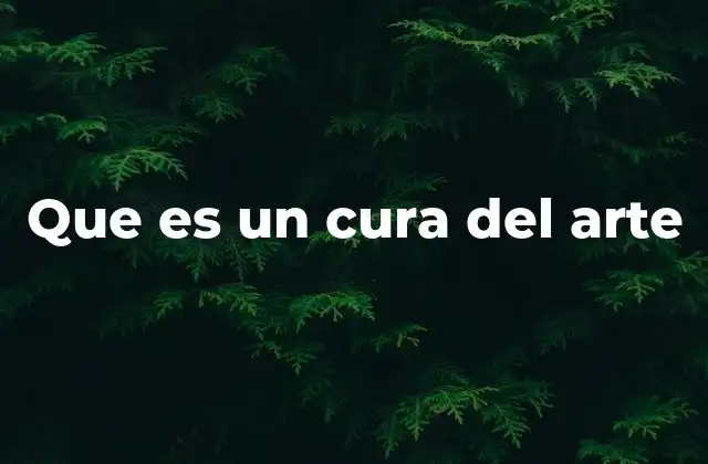 Que es un Cura Del Arte