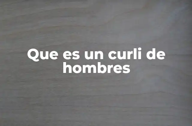 Que es un Curli de Hombres