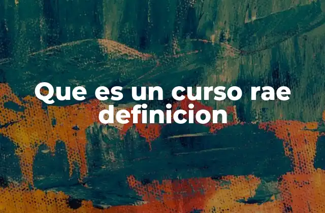 Que es un Curso Rae Definicion