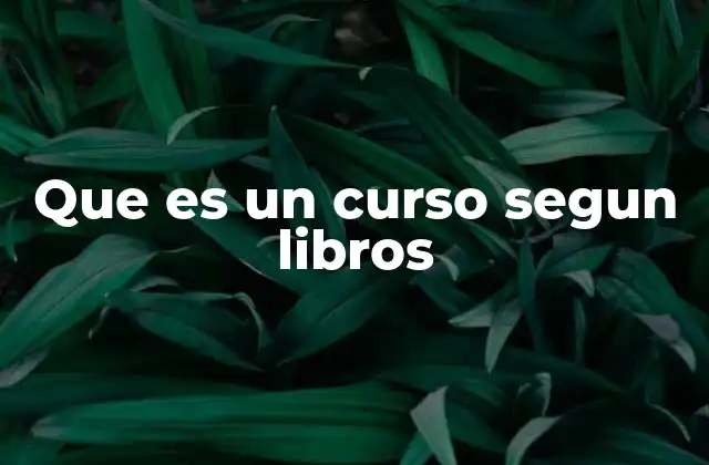 Que es un Curso Segun Libros