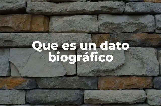 Que es un Dato Biográfico