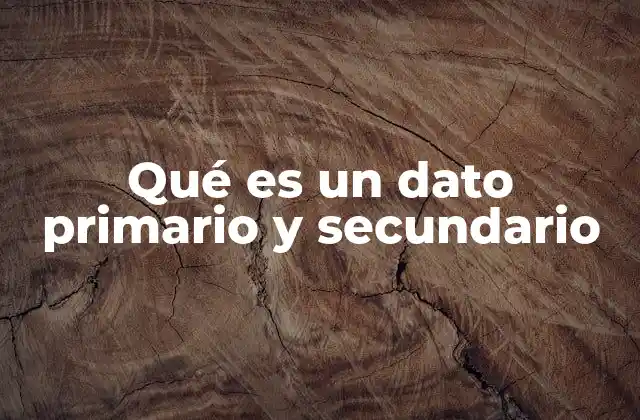 Qué es un Dato Primario y Secundario