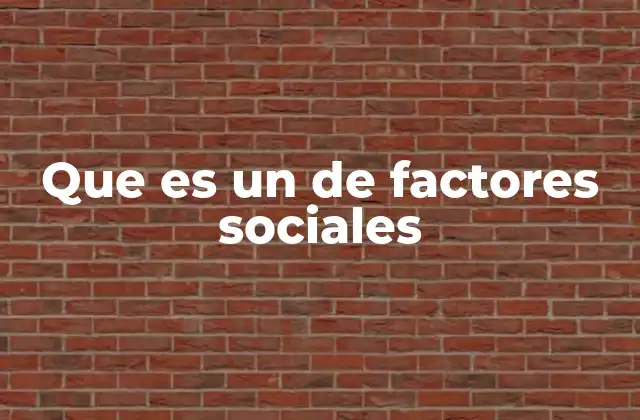 Que es un de Factores Sociales