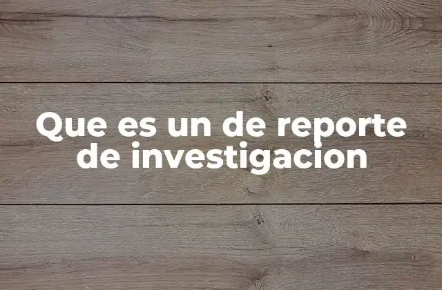 Que es un de Reporte de Investigacion