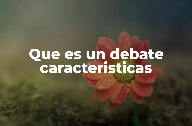 La importancia del debate en el desarrollo personal y social