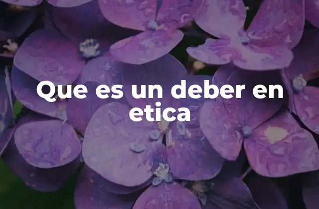 Que es un Deber en Etica