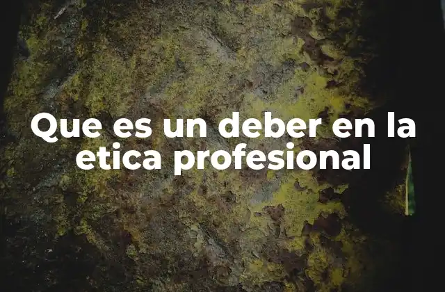 La importancia de los deberes en la vida profesional