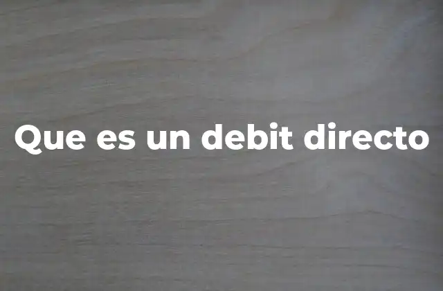 Que es un Debit Directo