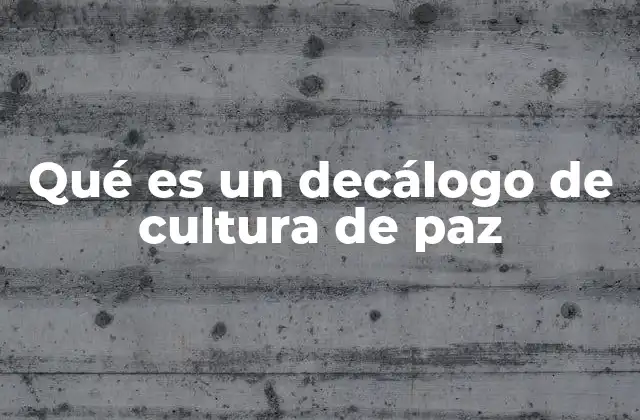 Qué es un Decálogo de Cultura de Paz