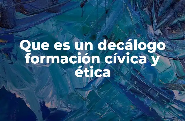 Que es un Decálogo Formación Cívica y Ética